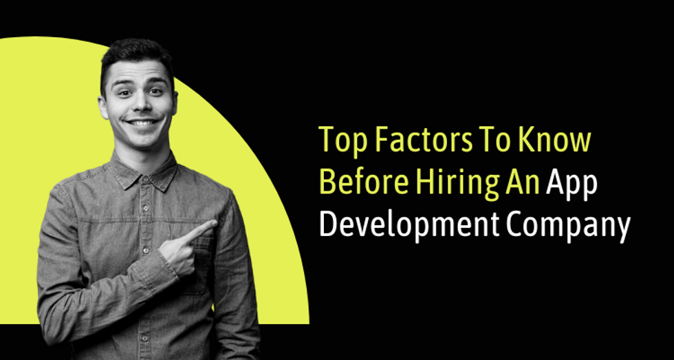 Top Factors To Know Before Hiring An App Development Company