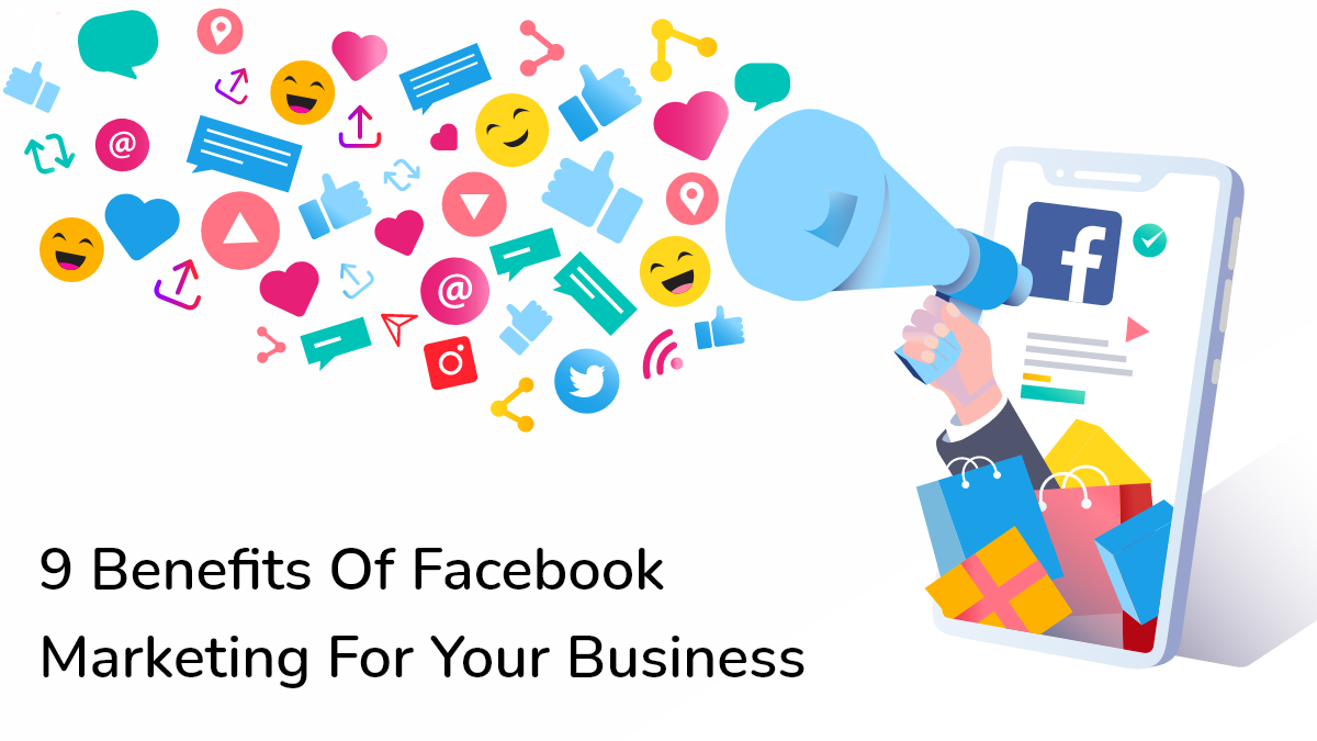 9 Benefits of Facebook Marketing for Your Business