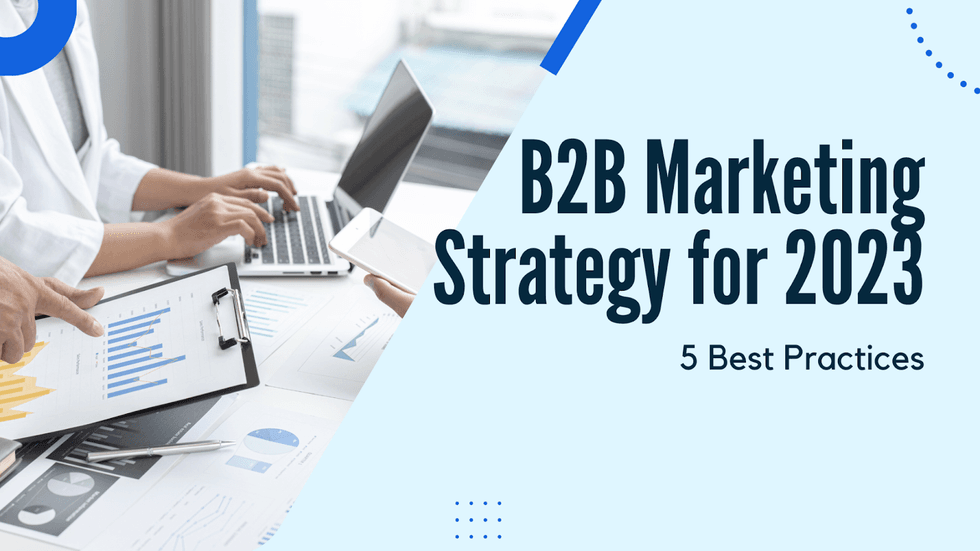 B2B Marketing Strategy for 2023: 5 Best Practices | The Odyssey Online