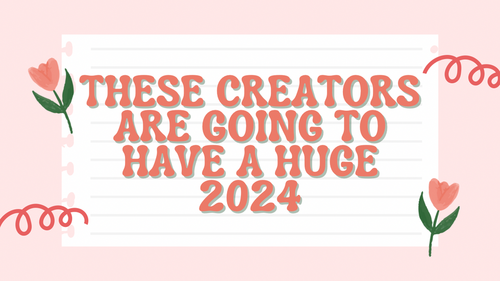 These Creators Are Going To Have a Huge 2024