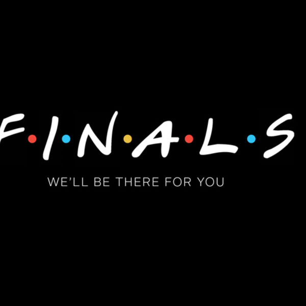 Finals Aren't The End Of The World