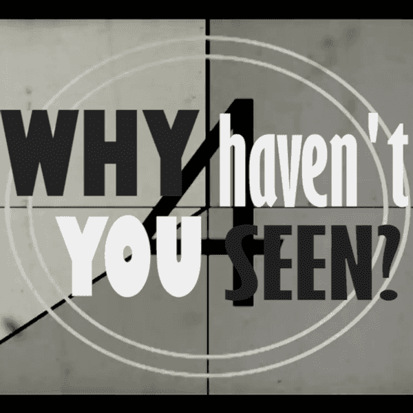 Why Haven't You Seen?