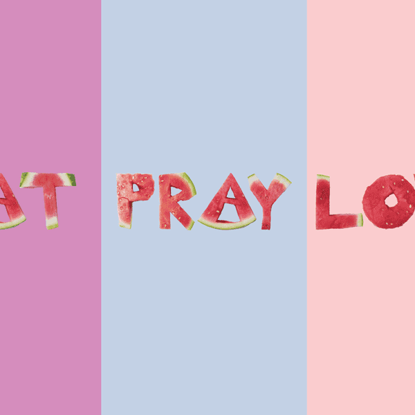 EAT, pray, love