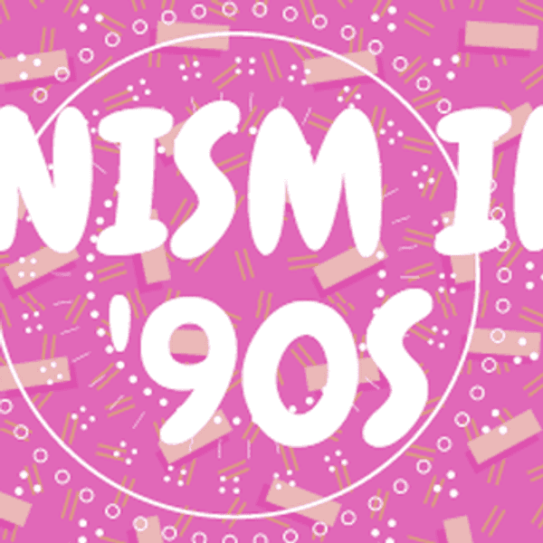 12 ‘90s Powerhouse Female Characters Who Exude Feminism