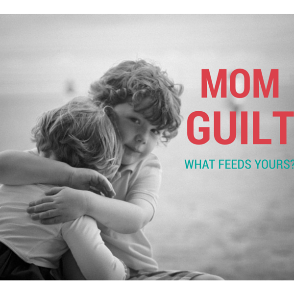 Why I Have Mom Guilt