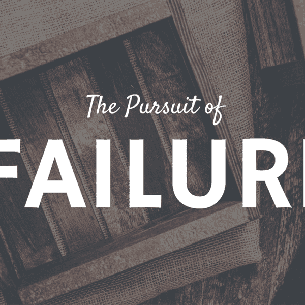 The Pursuit Of Failure