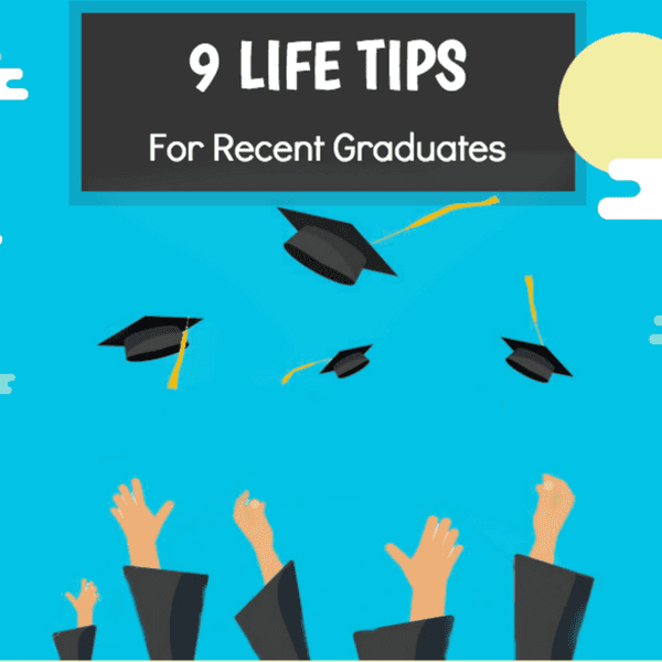 9 Life Tips For Recent Graduates
