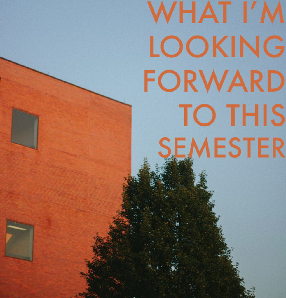 4 Things I'm Looking Forward to This Semester