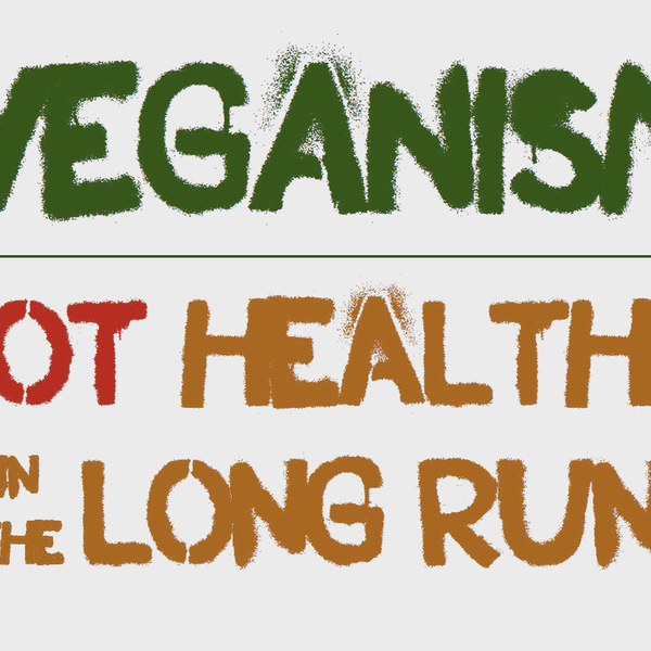 How Veganism Can Be Unhealthy Longterm