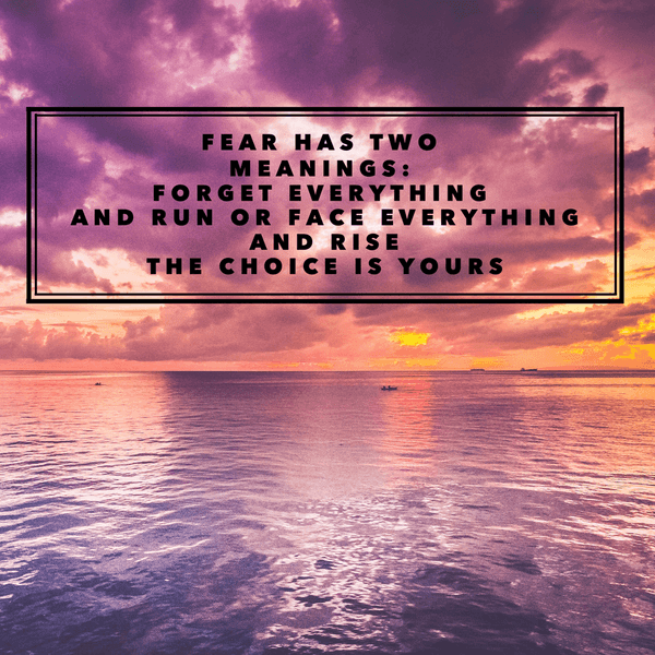 7 Reasons Not To Let Fear Run Your Life