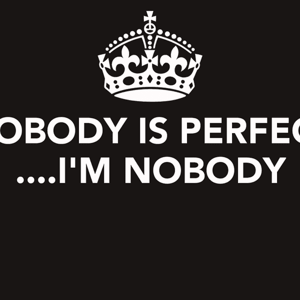 Perfection is a Disease