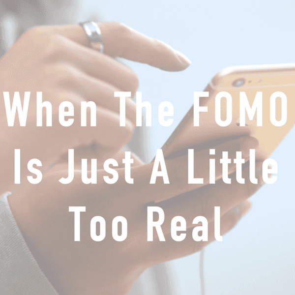 When The FOMO Is Just A Little Too Real