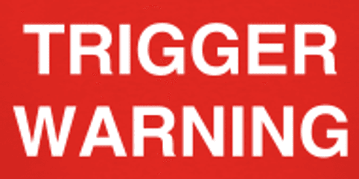 Warning Trigger Response What Is A Trigger Warning and Why Is It Important? | The Odyssey Online