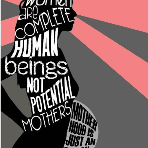 Motherhood Is A Choice, Not A Requirement