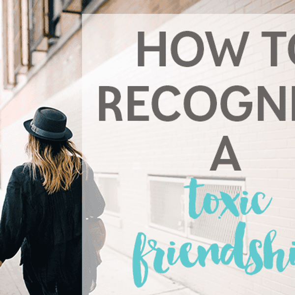 5 Ways To Know You Have A Toxic Friend