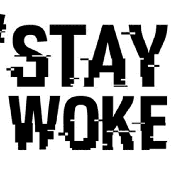 Why I Hate Being Called Woke