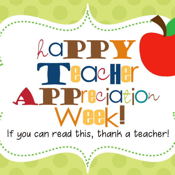 Happy Teacher Appreciation Week!