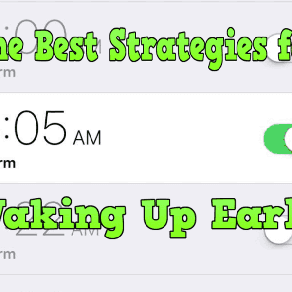 The Best Strategies for Waking Up Early