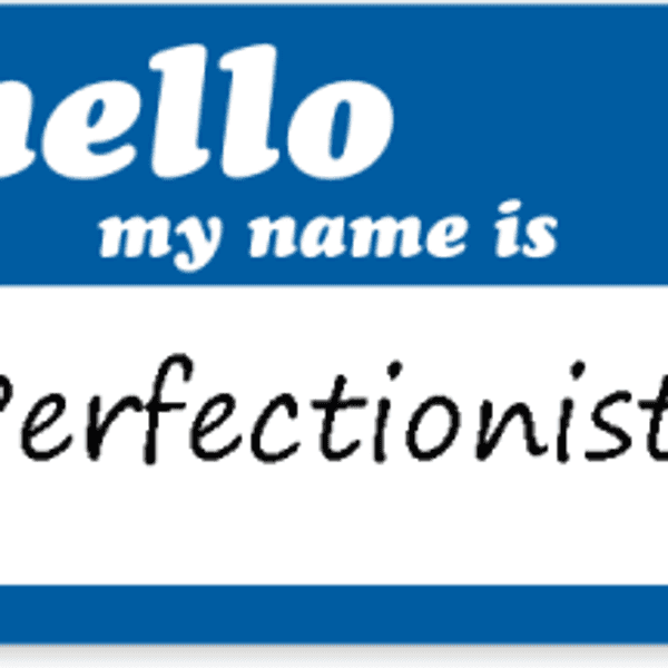 Being A Perfectionist