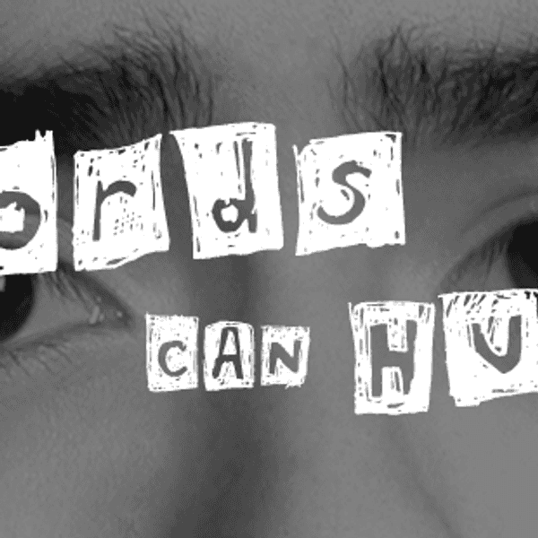 Watch Your Mouth, Words Can Hurt