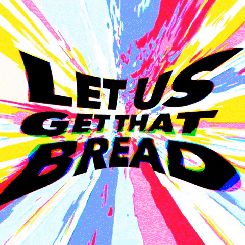let us get that bread