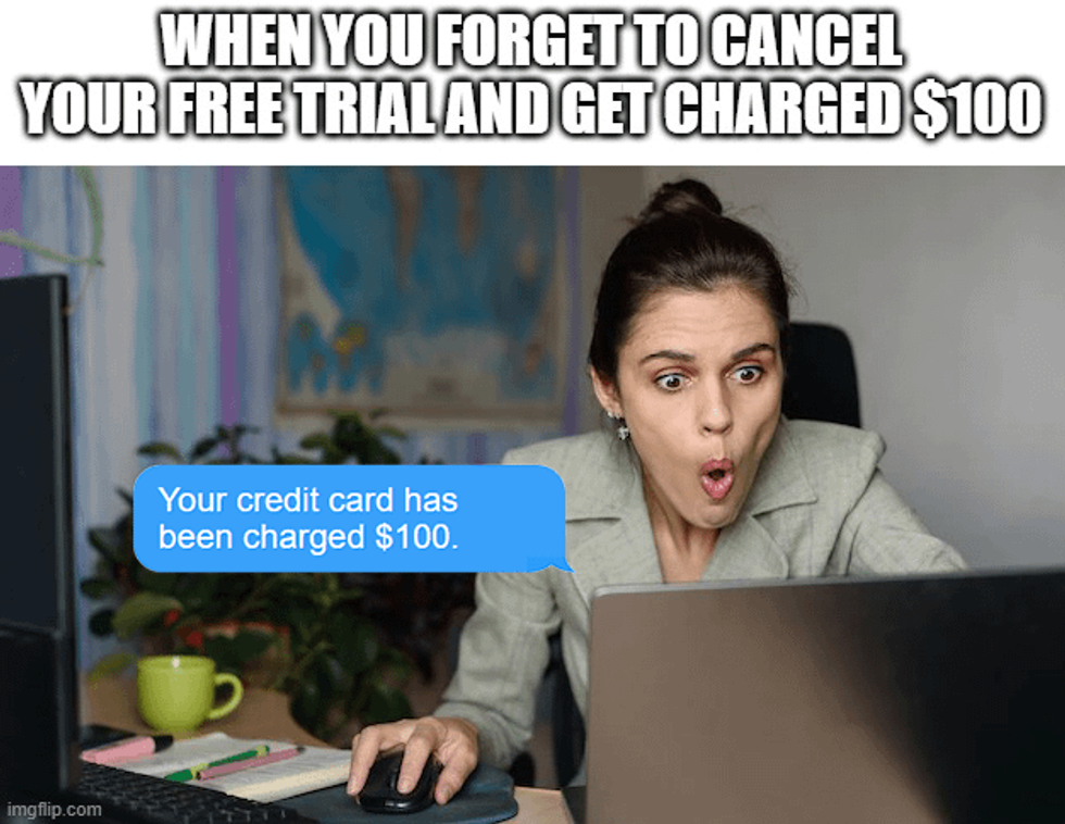 Petty things to wish for your enemy: forget to cancel free trial