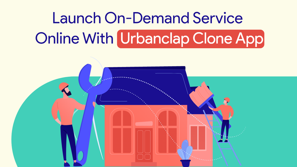 Launch OnDemand Service Online With UrbanClap Clone App The Odyssey