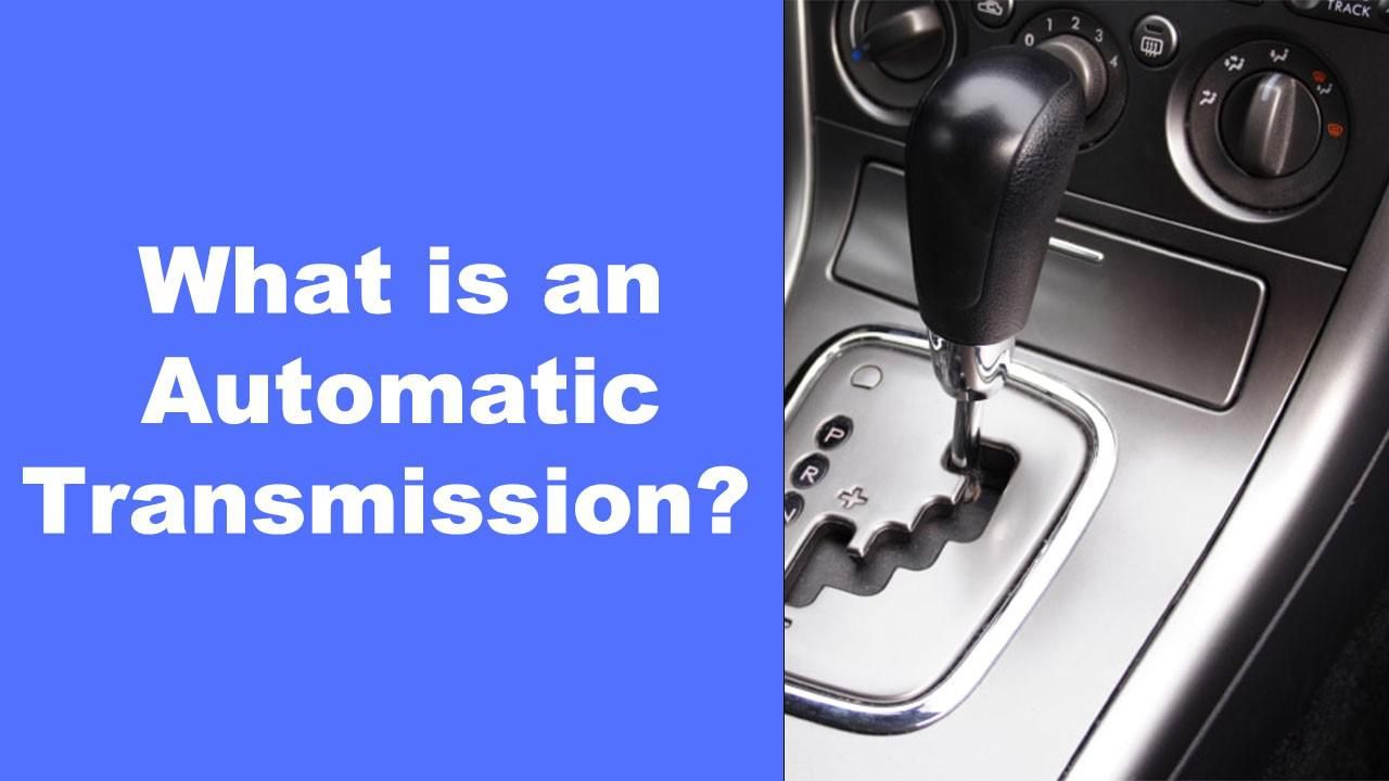 What is an Automatic Transmission?