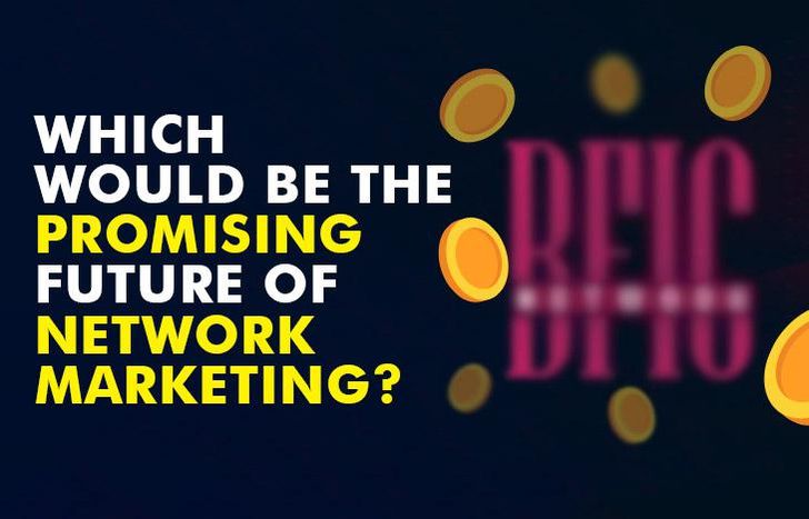 Which-would-be-the-promising-future-of-Network-Marketing ?	