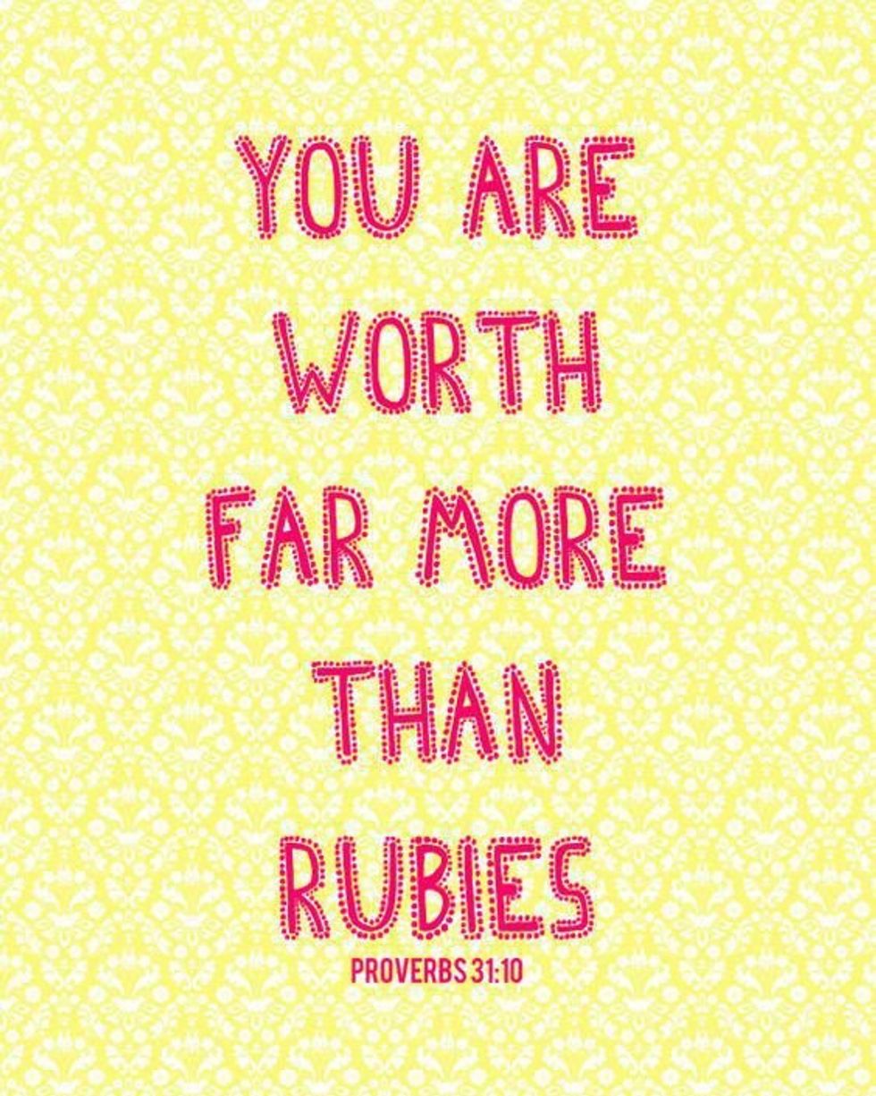 You are worth far more than rubies.